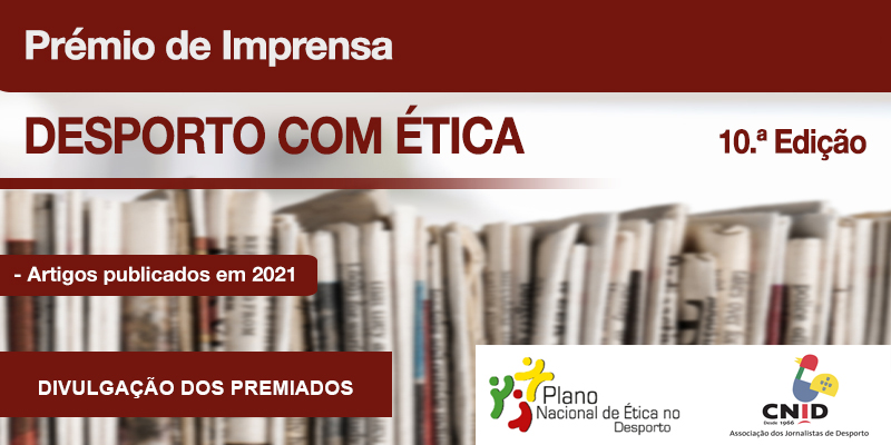 Vencedores do Prémio de Imprensa Desporto com Ética/2021, da PNED e CNID
